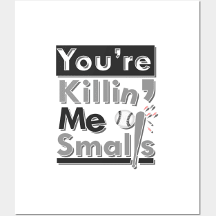 'Youre Killin Me Smalls' Funny Quote Movie Gift Posters and Art